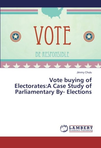 Vote buying of Electorates:A Case Study of Parliamentary By- Elections