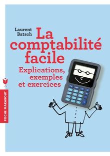 La comptabilité facile : explications, exemples et exercices