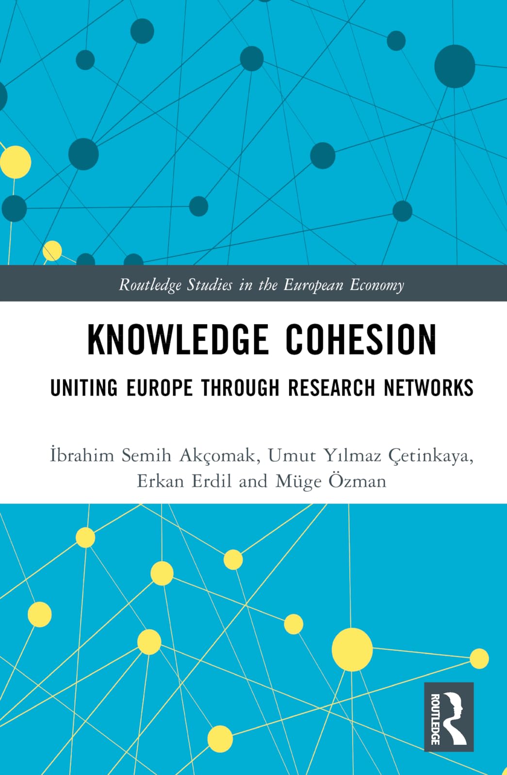 Knowledge Cohesion: Uniting Europe Through Research Networks (Routledge Studies in the European Economy)