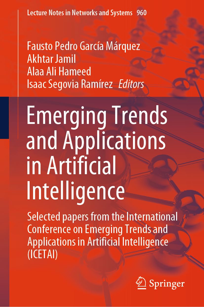 Emerging Trends and Applications in Artificial Intelligence: Selected papers from the International Conference on Emerging Trends and Applications in ... Notes in Networks and Systems, 960, Band 960)