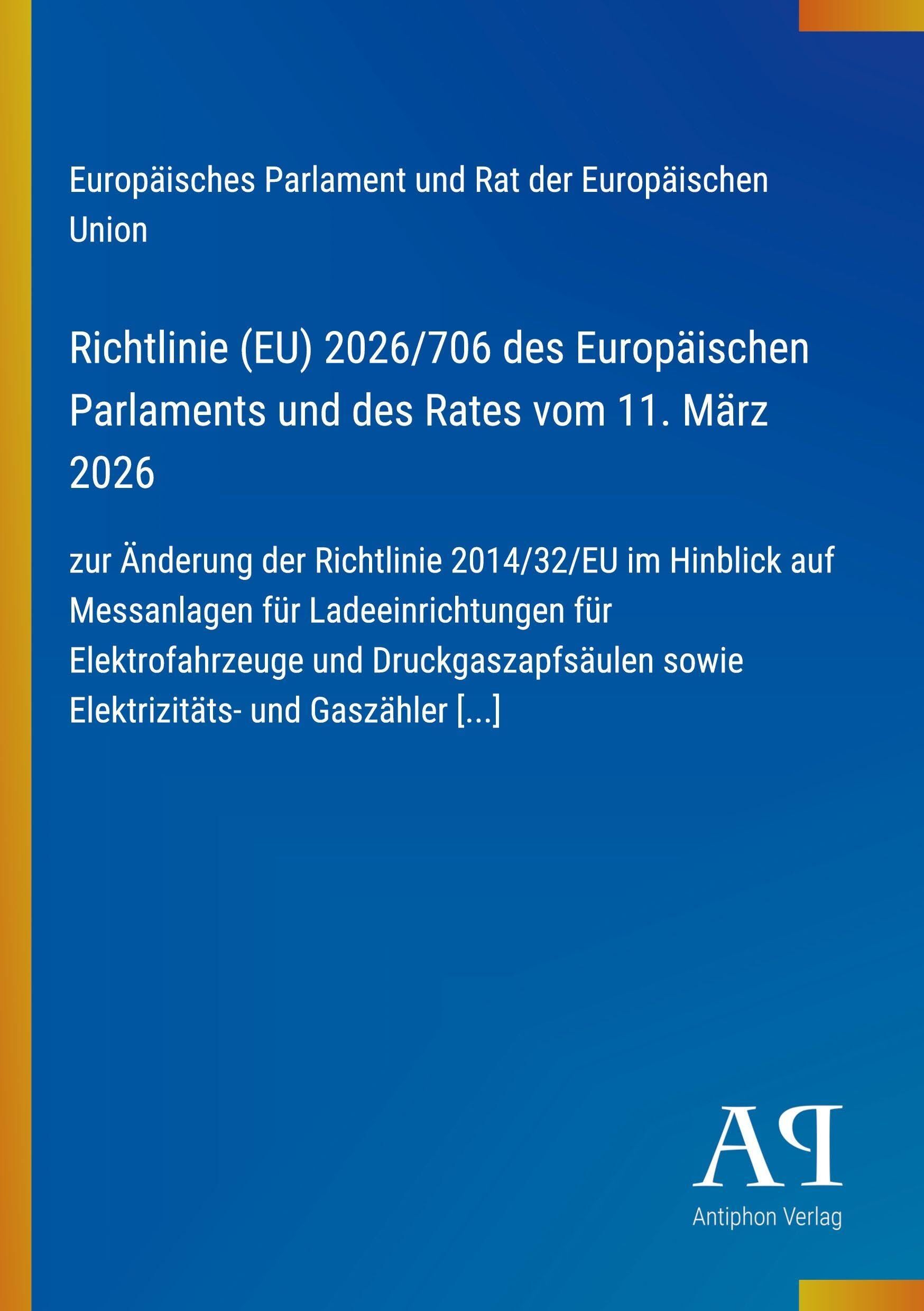 Richtlinie (EU) 2026/706 des Europäischen Parlaments und des Rates vom 11. März 2026: zur Änderung der Richtlinie 2014/32/EU im Hinblick auf ... sowie Elektrizitäts- und Gaszähler