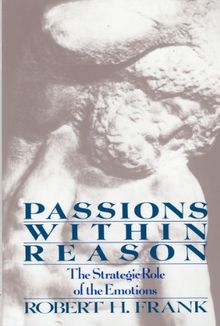 Passions Within Reasons: The Strategic Role of the Emotions