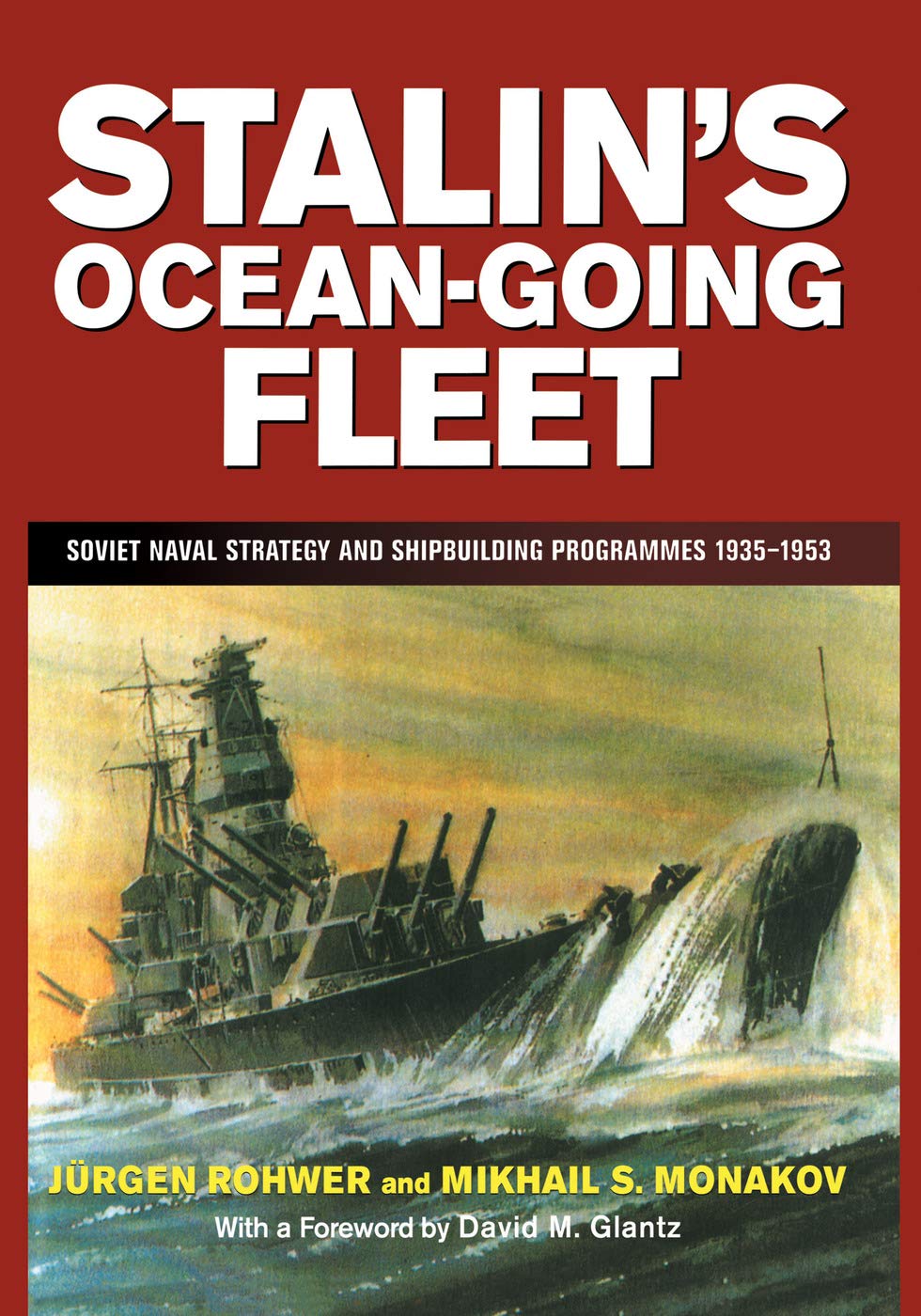 Stalin's Ocean-going Fleet: Soviet Naval Strategy and Shipbuilding Programs, 1935-53 (Cass Series: Naval Policy and History)