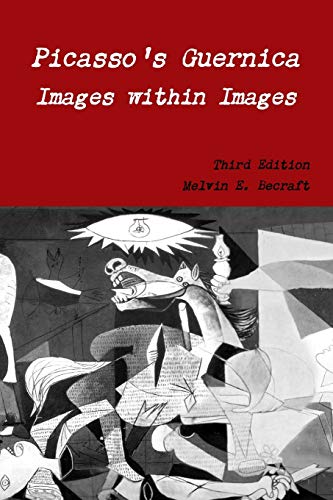 Becraft, Melvin E. Picasso's Guernica - Images Within Images, Third Edition