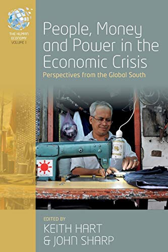 People, Money and Power in the Economic Crisis: Perspectives from the Global South (Human Economy, 1)