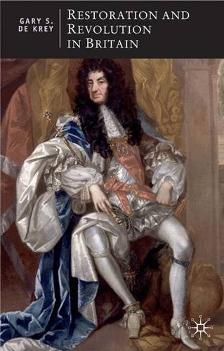 Restoration and Revolution in Britain: A Political History of the Era of Charles II and the Glorious Revolution (British Studies)