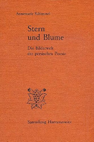 Stern und Blume: Die Bilderwelt der persischen Poesie (Sammlung Harrassowitz)
