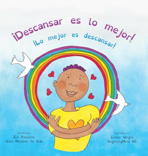 ¡Descansar es lo mejor!: (Dzogchen para niños / Enseña compasión y amor propios mediante la naturaleza de la mente) (Beginningmind)