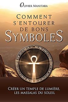 Comment s'entourer de bons symboles : Créer un temple de lumière, les massalas du soleil