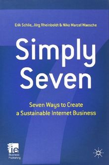 Simply Seven: Seven Ways to Create a Sustainable Internet Business (IE Business Publishing)