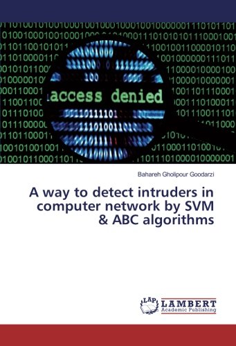 A way to detect intruders in computer network by SVM & ABC algorithms