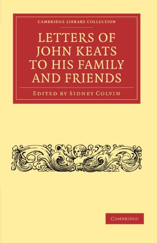 Letters of John Keats to his Family and Friends (Cambridge Library Collection - Literary Studies)