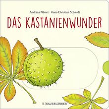 Das Kastanienwunder: Wie wächst eine Kastanie? Wunderschönes Herbst-Buch zum Schieben, Klappen und Staunen