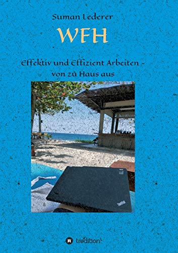 WFH: Effektiv und Effizient Arbeiten – von zu Haus aus