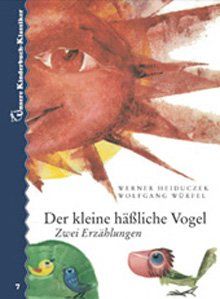 Der kleine häßliche Vogel. Zwei Erzählungen. Unsere Kinderbuch-Klassiker. Band 7