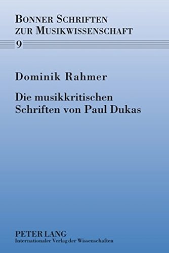 Die musikkritischen Schriften von Paul Dukas (Bonner Schriften zur Musikwissenschaft)