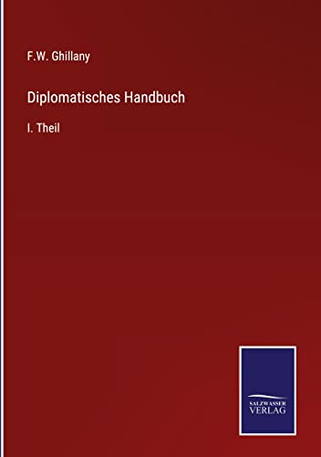 Diplomatisches Handbuch: I. Theil