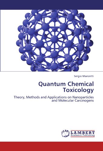 Quantum Chemical Toxicology: Theory, Methods and Applications on Nanoparticles and Molecular Carcinogens