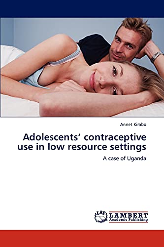 Adolescents’ contraceptive use in low resource settings: A case of Uganda