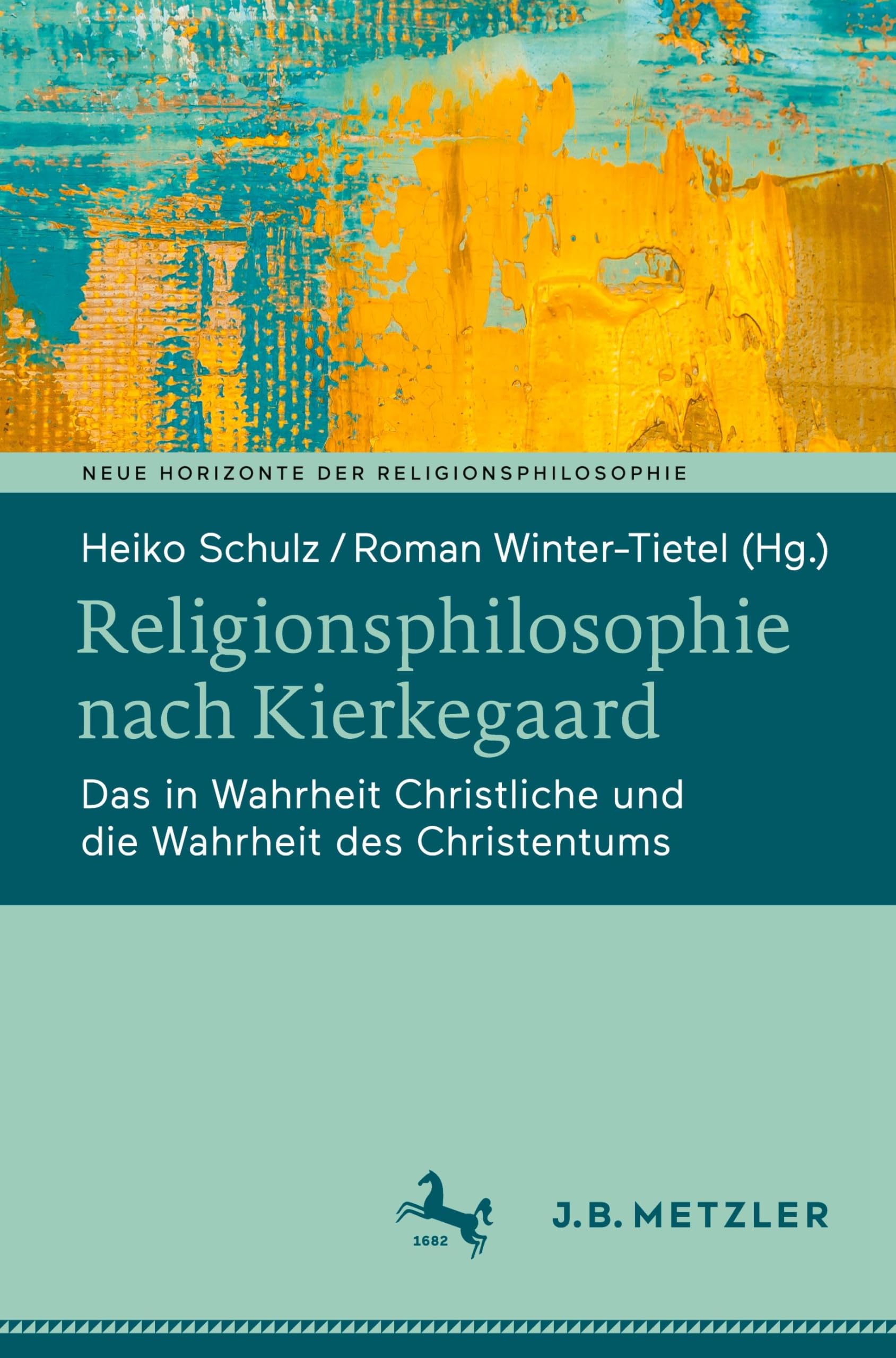 Religionsphilosophie nach Kierkegaard: Das in Wahrheit Christliche und die Wahrheit des Christentums (Neue Horizonte der Religionsphilosophie)