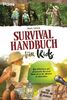 Survival Handbuch für Kids: Das ultimative und praxisnahe Survival Buch um in der Wildnis zu überleben. Für Kinder ab 8 Jahren.