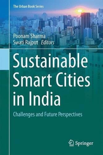 Sustainable Smart Cities in India: Challenges and Future Perspectives (The Urban Book Series)