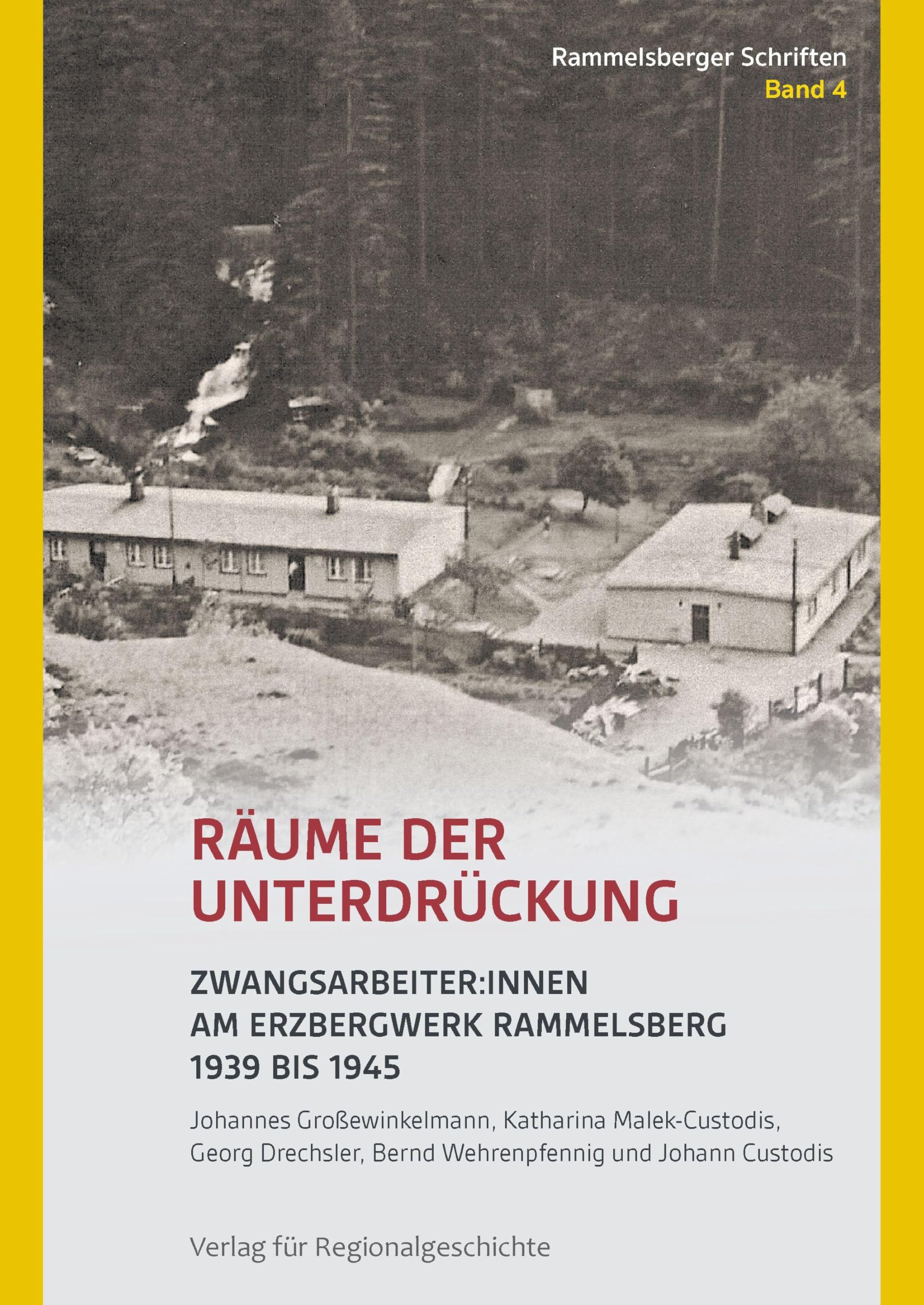 Räume der Unterdrückung: Zwangsarbeiter:innen am Erzbergwerk Rammelsberg 1939 bis 1945 (Rammelsberger Schriften)