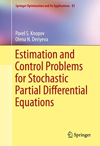 Estimation and Control Problems for Stochastic Partial Differential Equations (Springer Optimization and Its Applications, 83, Band 83)