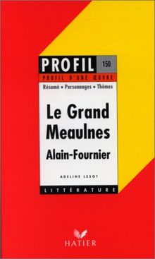 Profil D'Une Oeuvre: Alain-Fournier: Le Grand Meaulnes