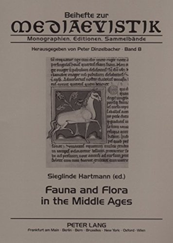Fauna and Flora in the Middle Ages: Studies of the Medieval Environment and its Impact on the Human Mind- Papers Delivered at the International ... 2001 and 2002 (Beihefte zur Mediaevistik)