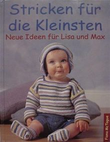 Stricken für die Kleinsten. Neue Ideen für Lisa und Max