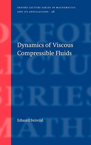 Dynamics of Viscous Compressible Fluids (Oxford Lecture Series in Mathematics and Its Applications, Band 26)