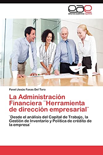 La Administración Financiera ¨Herramienta de dirección empresarial¨: ¨Desde el análisis del Capital de Trabajo, la Gestión de Inventario y Política de crédito de la empresa¨
