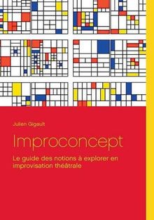 Improconcept : Le guide des notions à explorer en improvisation théâtrale