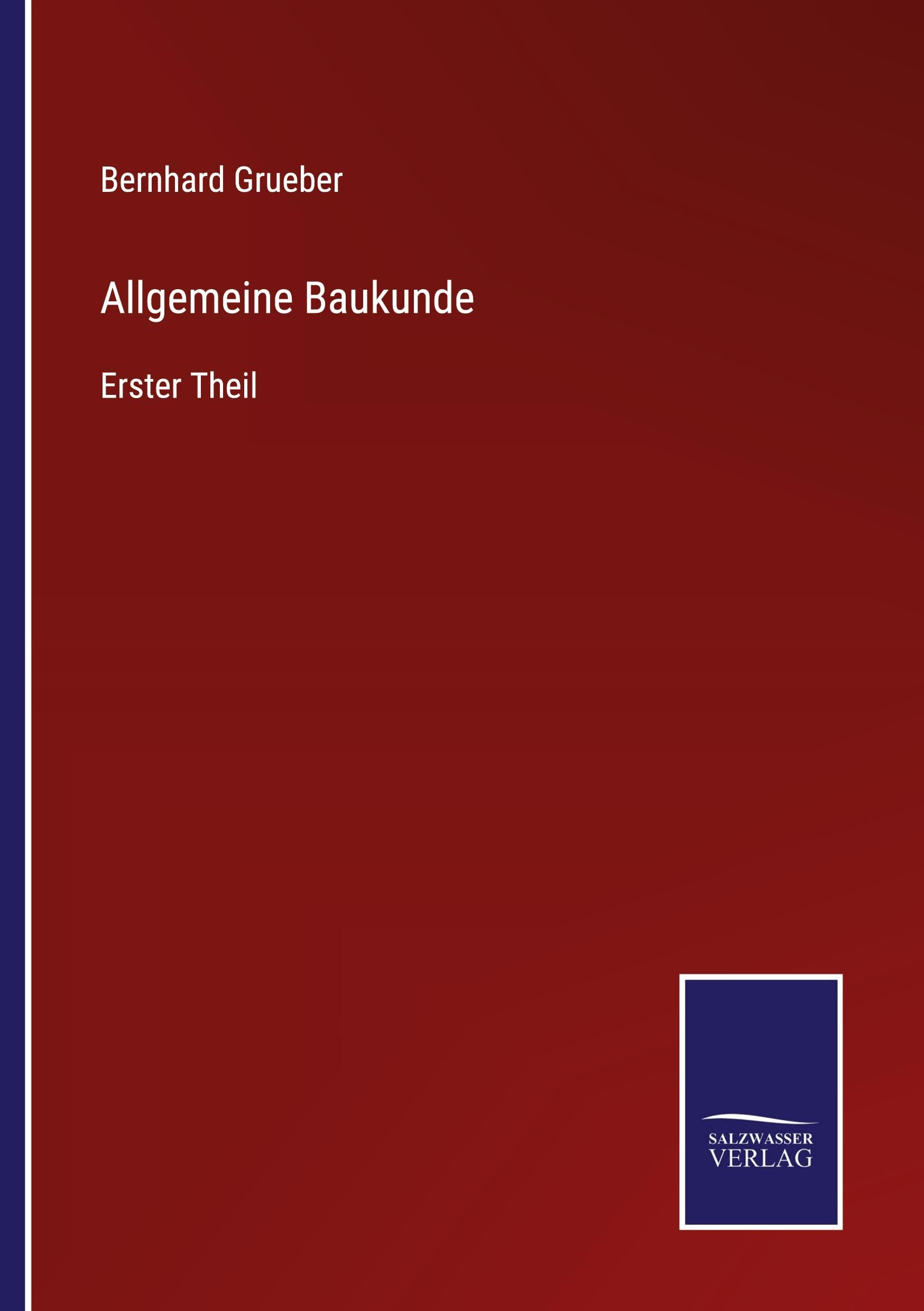 Allgemeine Baukunde: Erster Theil