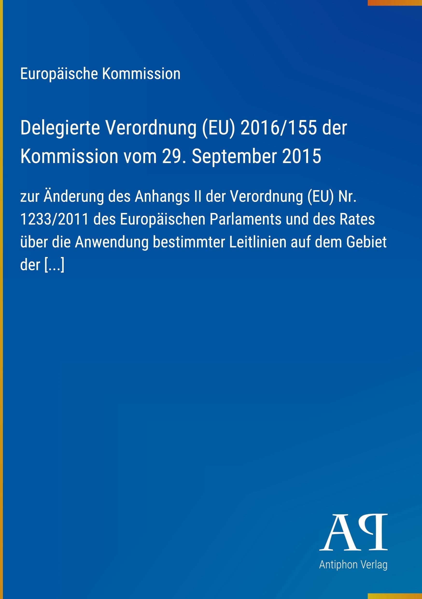 Delegierte Verordnung (EU) 2016/155 der Kommission vom 29. September 2015