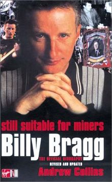 Billy Bragg: Still Suitable for Miners: The Official Biography