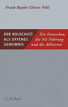 Der Holocaust als offenes Geheimnis: Die Deutschen, die NS-Führung und die Alliierten
