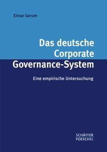 Das deutsche Corporate Governance-System: Eine empirische Untersuchung von Gerum, Elmar | Buch | Zustand gut