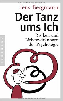 Der Tanz ums Ich: Risiken und Nebenwirkungen der Psychologie