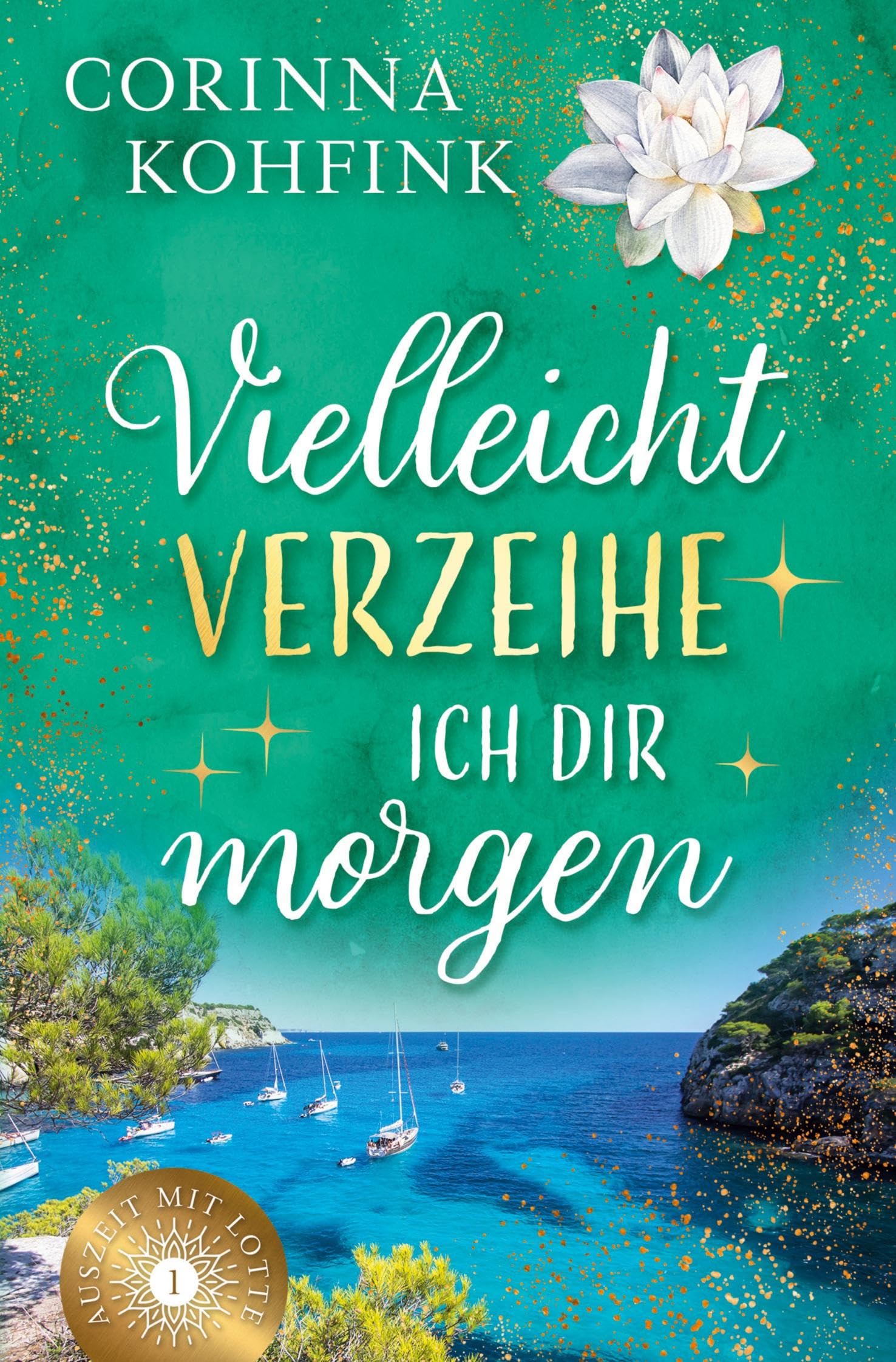 Vielleicht verzeihe ich dir morgen: Liebesroman mit heiteren und berührenden Momenten (Buchhandelsausgabe) (Auszeit mit Lotte)