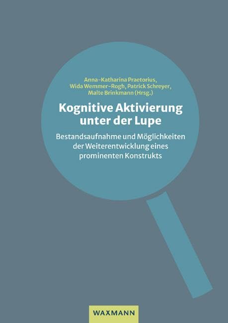 Kognitive Aktivierung unter der Lupe: Bestandsaufnahme und Möglichkeiten der Weiterentwicklung eines prominenten Konstrukts