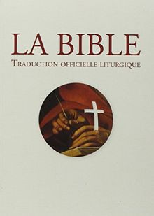 La Bible : traduction officielle liturgique