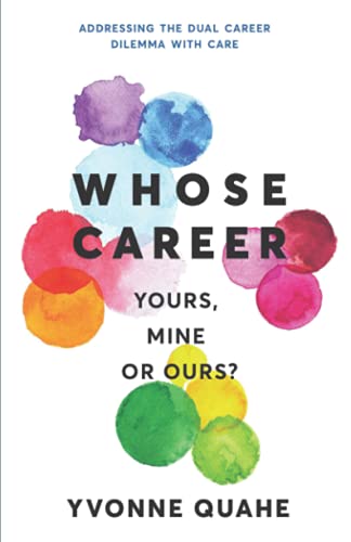 Whose Career - Yours, Mine or Ours?: Addressing the Dual Career Dilemma with CARE