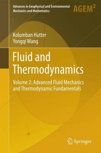 Fluid and Thermodynamics: Volume 2: Advanced Fluid Mechanics and Thermodynamic Fundamentals (Advances in Geophysical and Environmental Mechanics and Mathematics)
