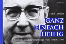 Ganz einfach heilig: Cesar Ortiz erzählt über seinen heiligen Freund Josemaría Escrivá