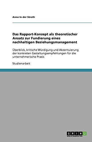 Das Rapport-Konzept als theoretischer Ansatz zur Fundierung eines nachhaltigen Beziehungsmanagement: Überblick, kritische Würdigung und Akzentuierung ... für die unternehmerische Praxis