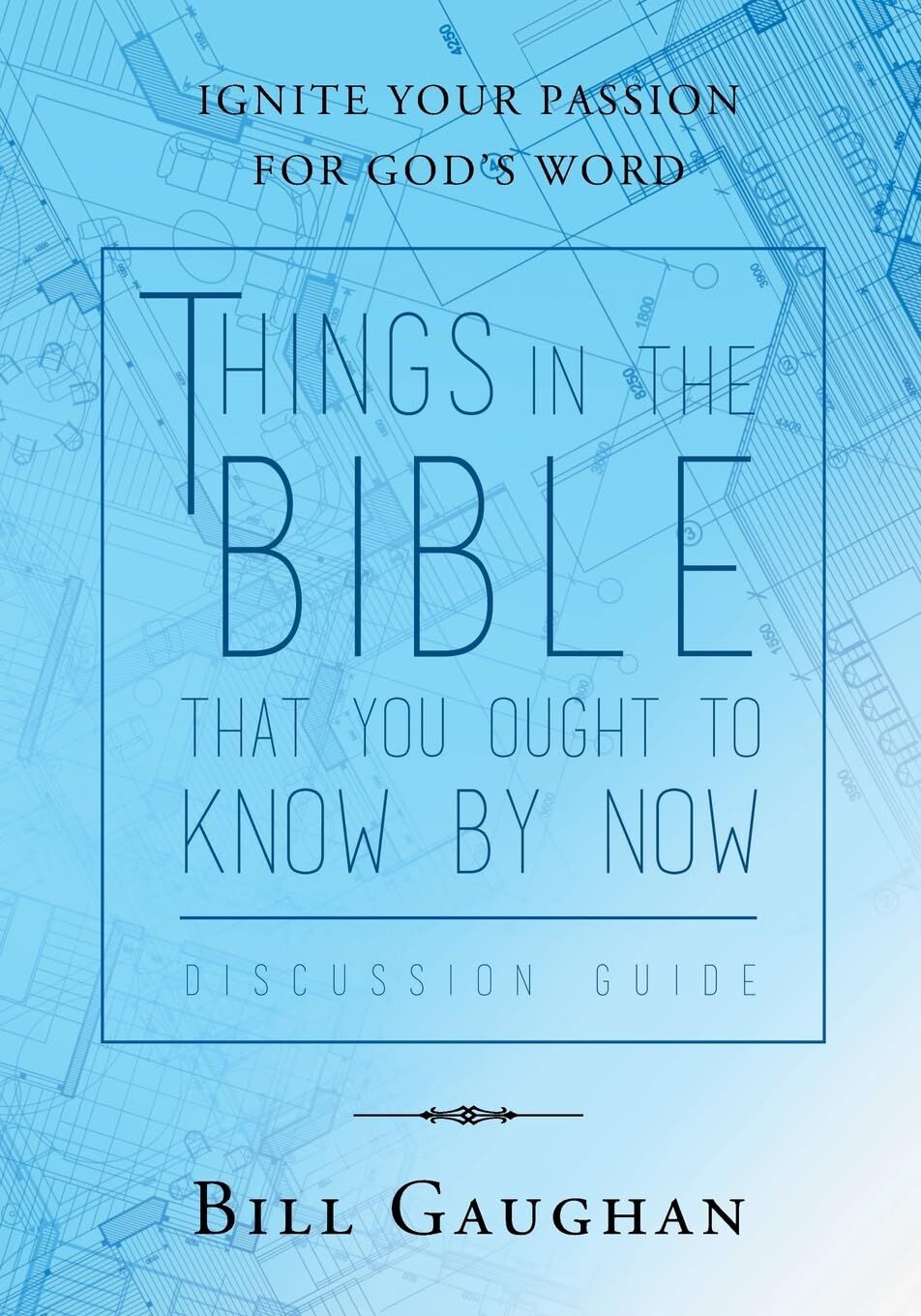 Things In The Bible That You Ought To Know By Now Discussion Guide