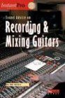 Sound Advice on Recording and Mixing Guitars