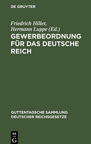 Gewerbeordnung für das Deutsche Reich: nebst Kinderschutzgesetz und Hausarbeitsgesetz, sowie den für das Reich und Preußen erlassenen Ausführungsbestimmungen